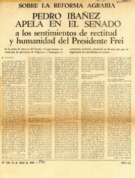 Sobre la Reforma Agraria. Pedro Ibáñez apela en el senado a los sentimientos de rectitud y humanidad del presidente Frei