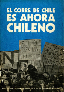 El cobre de Chile es ahora chileno: discurso del presidente Allende en el día de la dignidad nacional (1)